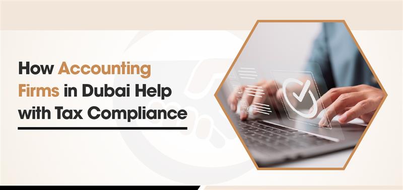 how-accounting-firms-in-dubai-help-with-tax-compliance